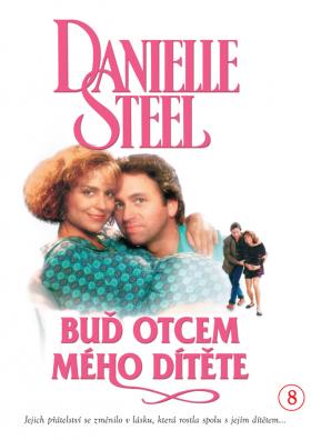 Plakát: Danielle Steelová: Buď otcem mému dítěti