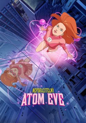 Neporazitelný: Atom Eve
